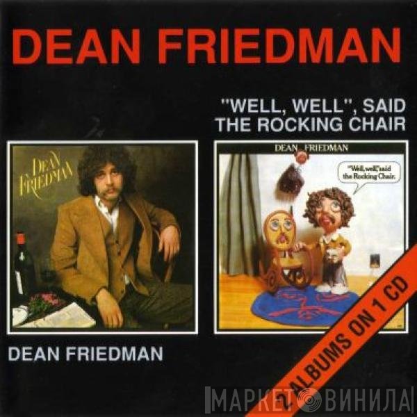 Dean Friedman - Dean Friedman / "Well, Well", Said The Rocking Chair