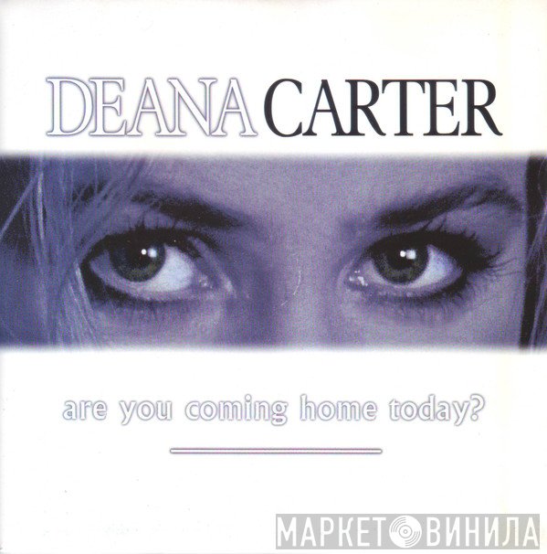 Deana Carter - Are You Coming Home Today?