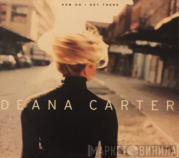 Deana Carter  - How Do I Get There