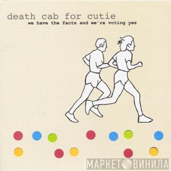 Death Cab For Cutie - We Have The Facts And We're Voting Yes