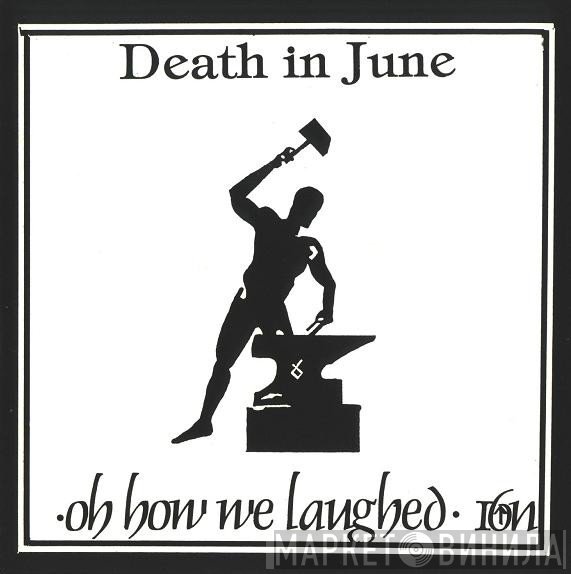 Death In June  - Oh How We Laughed