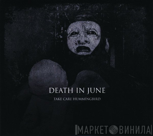Death In June  - Take Care Hummingbird