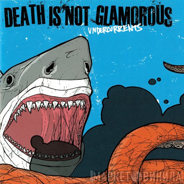 Death Is Not Glamorous - Undercurrents
