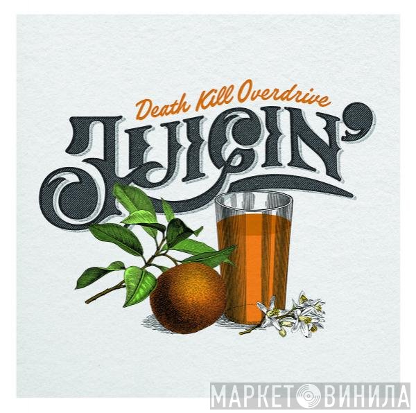 Death Kill Overdrive - Juicin'