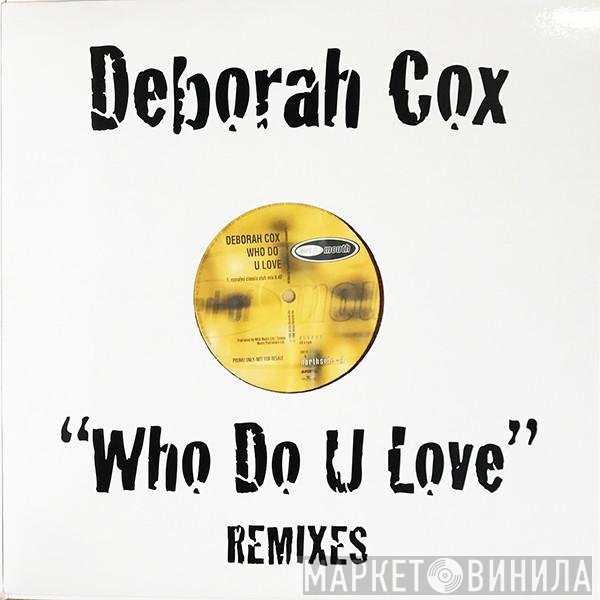 Deborah Cox - Who Do U Love (Remixes)