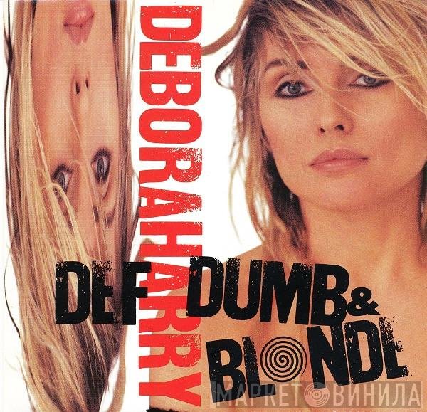 Deborah Harry  - Def, Dumb, & Blonde