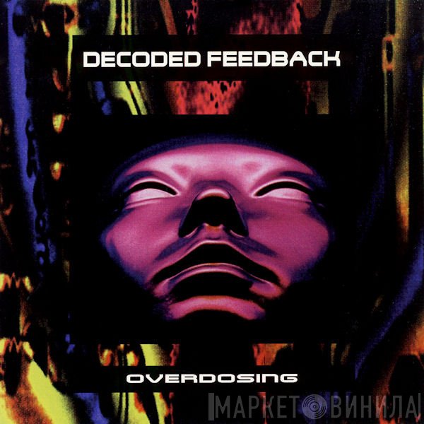 Decoded Feedback  - Overdosing