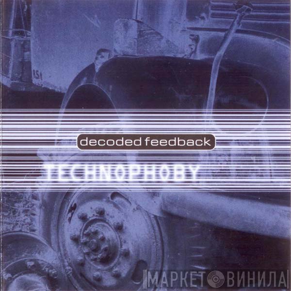 Decoded Feedback  - Technophoby