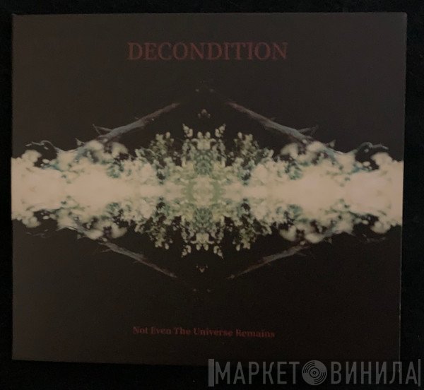 Decondition - Not Even The Universe Remains