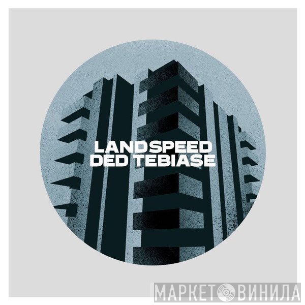 Ded Tebiase  - Landspeed