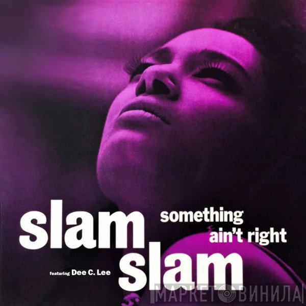 Dee C. Lee, Slam Slam - Something Ain't Right
