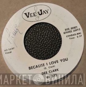 Dee Clark - Because I Love You / Your Friends