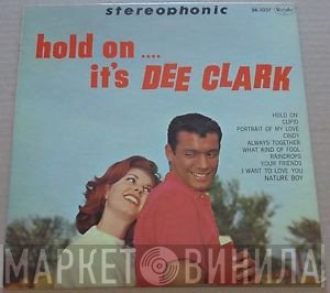 Dee Clark - Hold On....It's Dee Clark