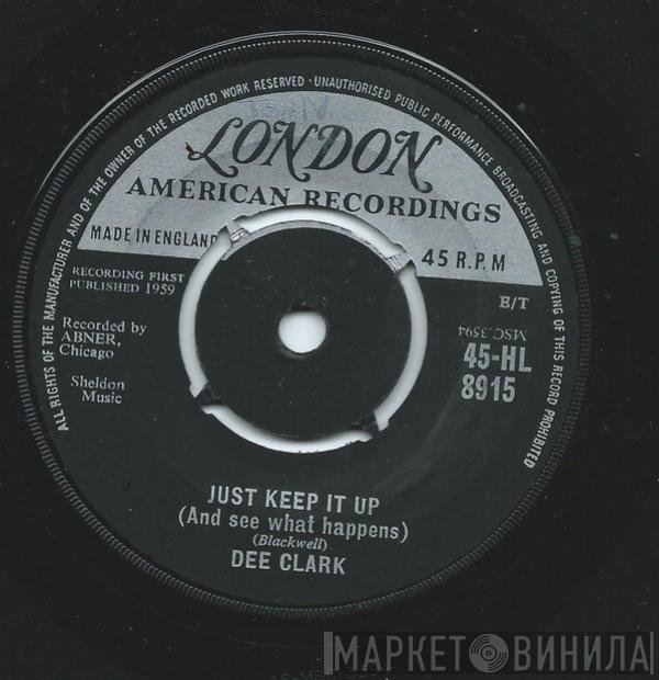 Dee Clark - Just Keep It Up (And See What Happens)