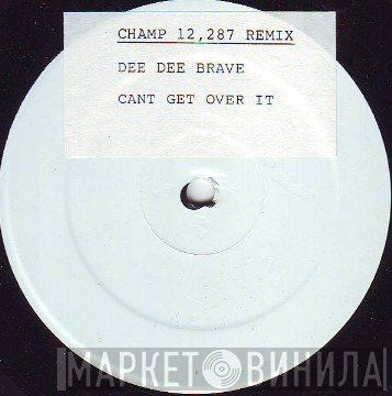 Dee Dee Brave - Can't Get Over It