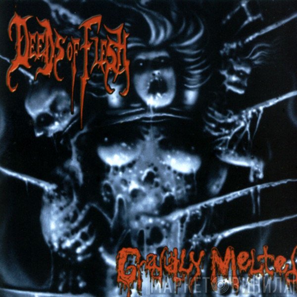 Deeds Of Flesh  - Gradually Melted