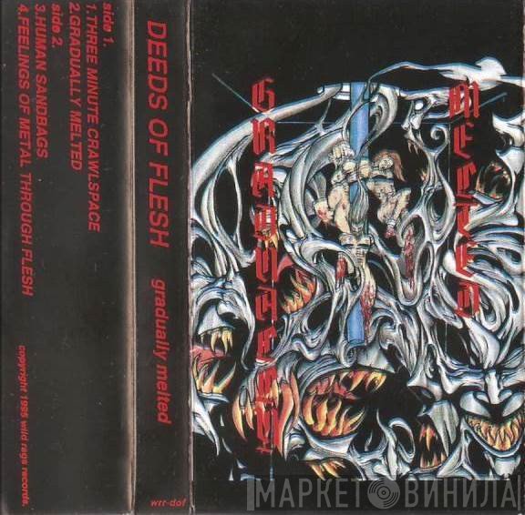 Deeds Of Flesh  - Gradually Melted