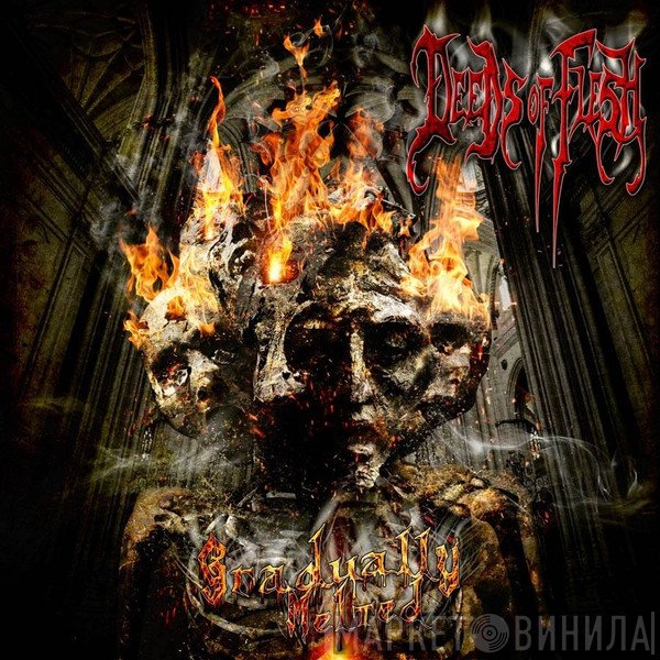 Deeds Of Flesh  - Gradually Melted