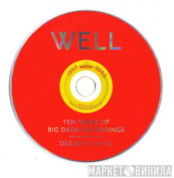 Deejay A La Fu - Well Deep: Ten Years Of Big Dada Recordings - Retrospective Mix