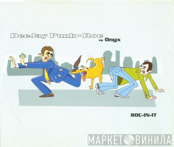Deejay Punk-Roc vs. Onyx  - ROC-IN-IT