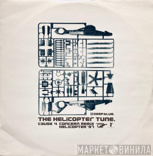 Deep Blue - The Helicopter Tune (Cause 4 Concern Remix / Helicopter '97)