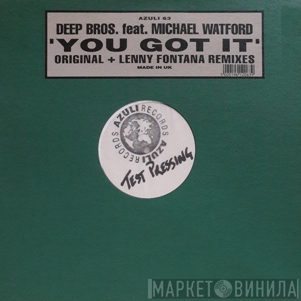 Deep Bros., Michael Watford - You Got It (Original + Lenny Fontana Remixes)