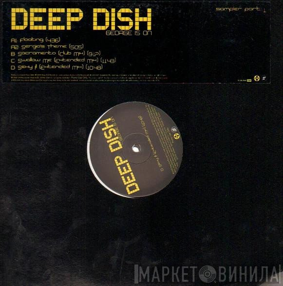 Deep Dish  - George Is On (Sampler Part 1)