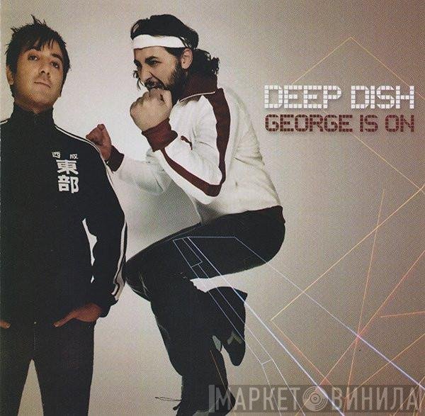 Deep Dish  - George Is On