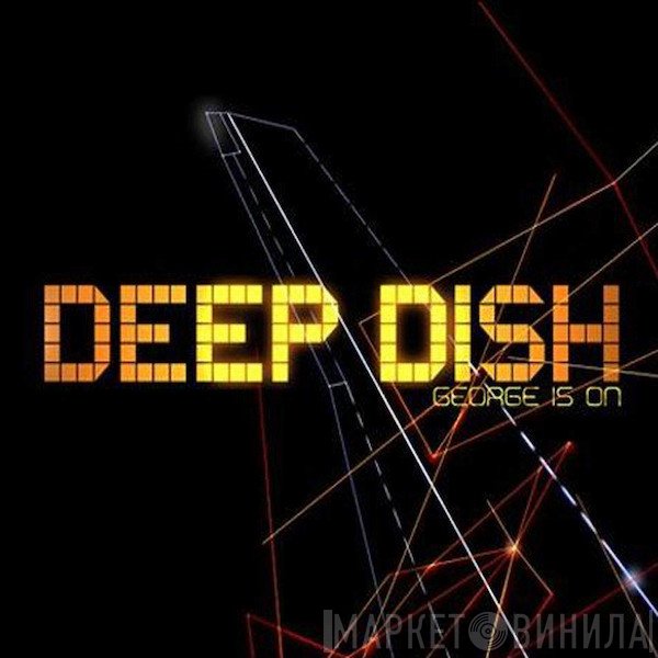 Deep Dish  - George Is On