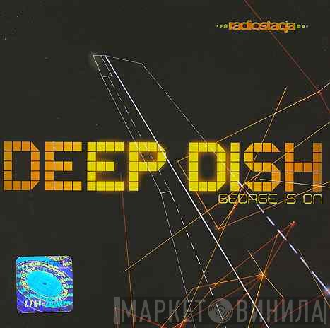 Deep Dish  - George Is On
