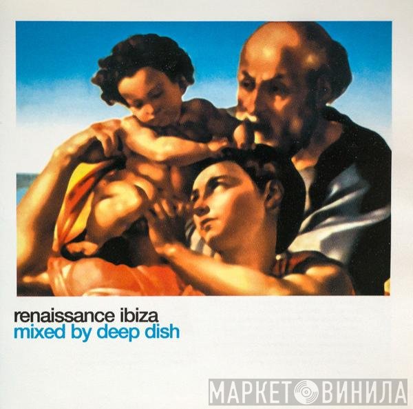 Deep Dish  - Renaissance Ibiza