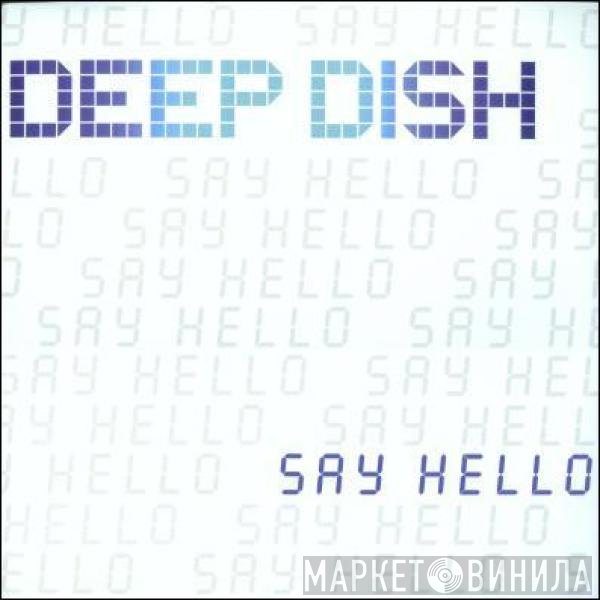 Deep Dish - Say Hello (The Single)