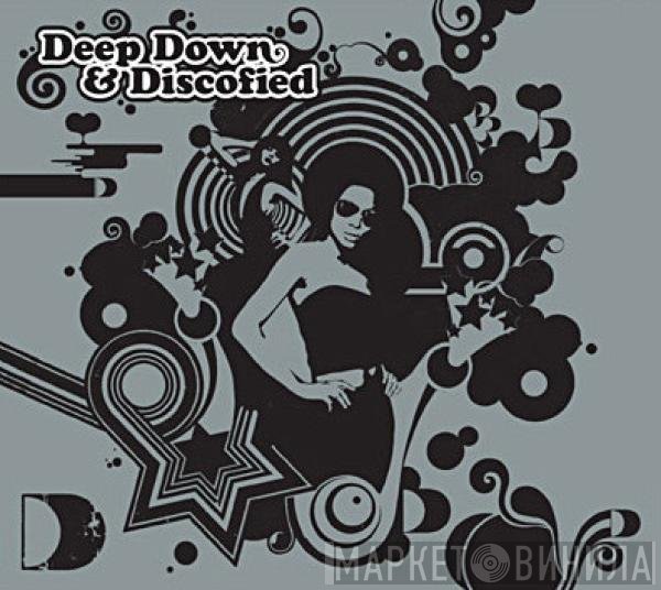  - Deep, Down & Discofied
