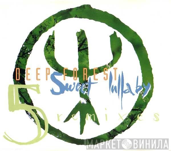 Deep Forest  - Sweet Lullaby (5 Remixes)