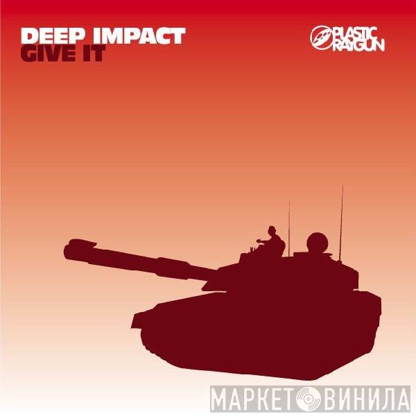 Deep Impact  - Give It