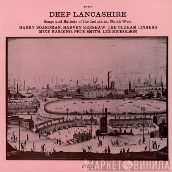  - Deep Lancashire Songs And Ballads Of The Industrial North West