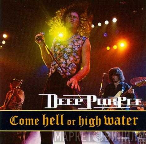 Deep Purple  - Come Hell Or High Water