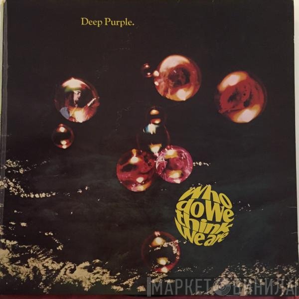 Deep Purple - Who Do We Think We Are