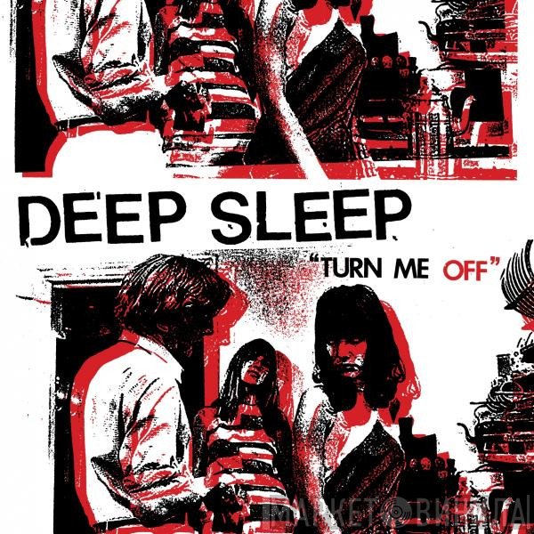 Deep Sleep   - Turn Me Off