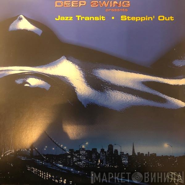 Deep Swing, Jazz Transit - Steppin' Out