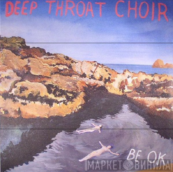 Deep Throat Choir  - Be OK