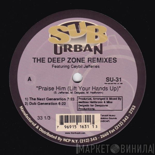 Deep Zone, Ceybil Jefferies - Praise Him (Lift Your Hands Up) / It's Gonna Be Alright (The Deep Zone Remixes)