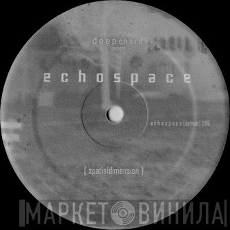 DeepChord Presents Echospace  - Spatialdimension
