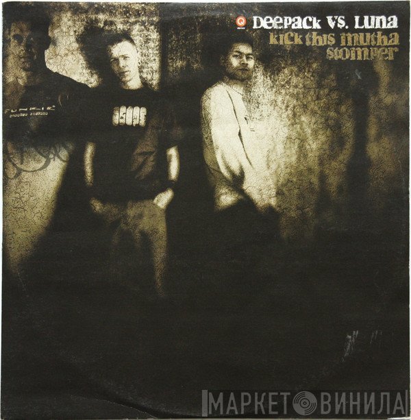 Deepack Vs. DJ Luna  - Kick This Mutha
