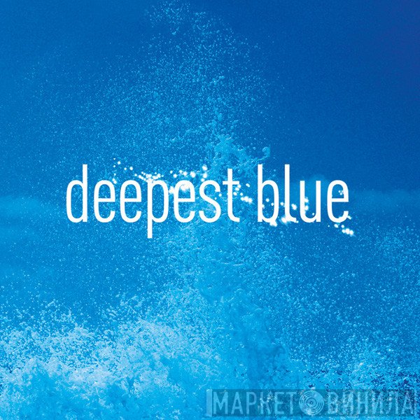 Deepest Blue  - Deepest Blue