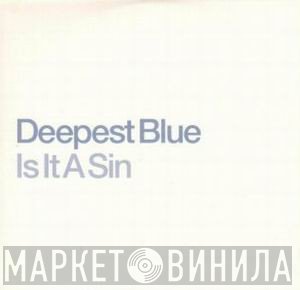 Deepest Blue - Is It A Sin