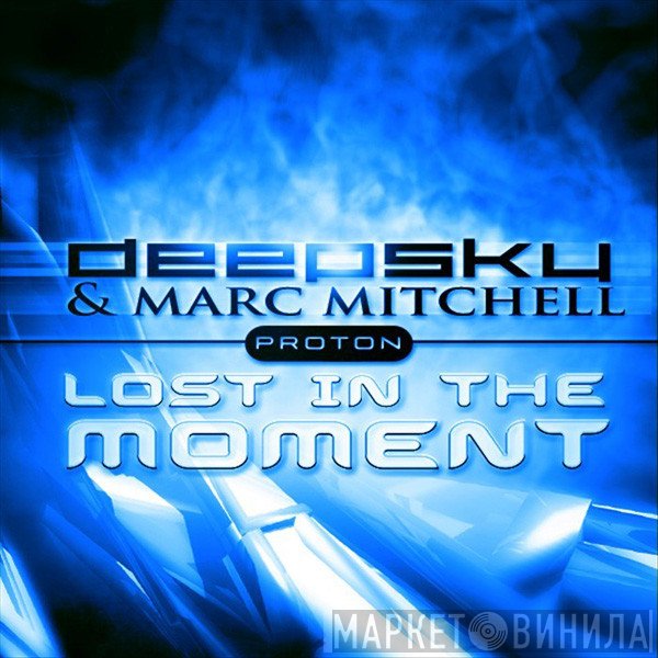 Deepsky & Marc Mitchell  - Lost In The Moment