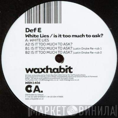 Def E - White Lies / Is It Too Much To Ask?