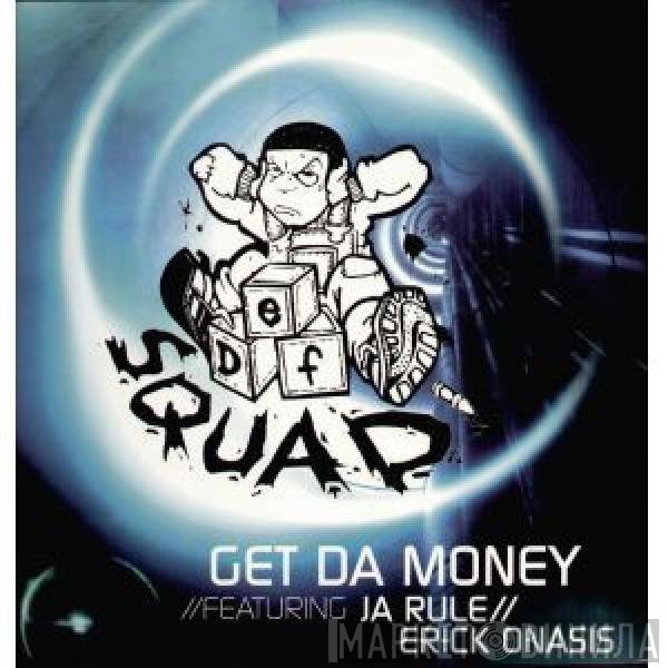 Def Squad Presents Erick Onasis  - Get Da Money