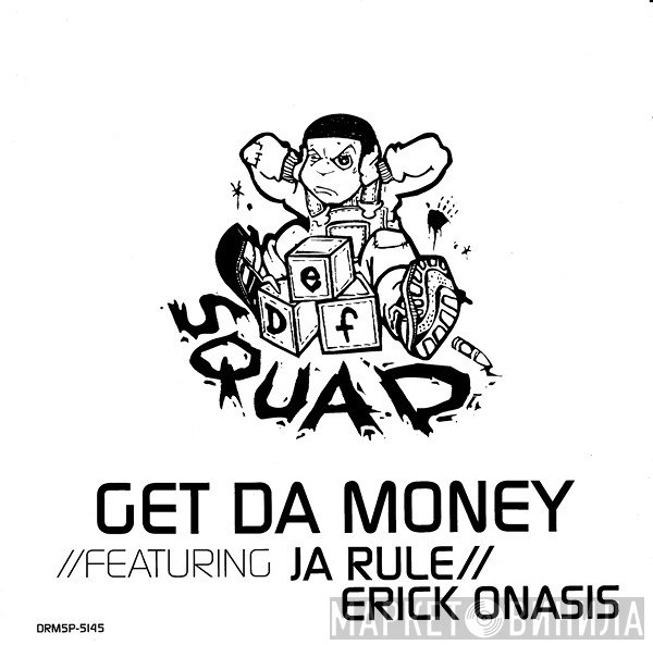 Def Squad Presents Featuring Ja Rule // Erick Onasis  - Get Da Money